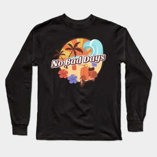 No Bad Days - Retro Hawaiian Summer Long Sleeve T-Shirt